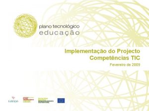 Implementao do Projecto Competncias TIC Fevereiro de 2009