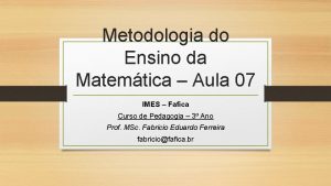 Metodologia do Ensino da Matemtica Aula 07 IMES