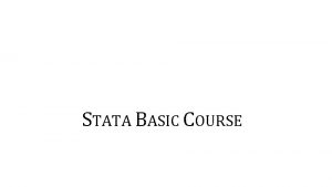 STATA BASIC COURSE Overview Stata is a fullfeatured
