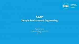 STAP Sample Environment Engineering Zvonko Lazic European Spallation