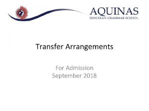 Transfer Arrangements For Admission September 2018 The Aquinas