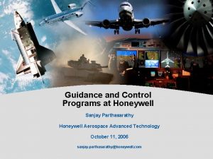 Guidance and Control Programs at Honeywell Sanjay Parthasarathy