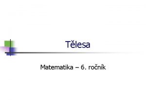 Tlesa Matematika 6 ronk Tlesa Hranol Jehlan trojbok