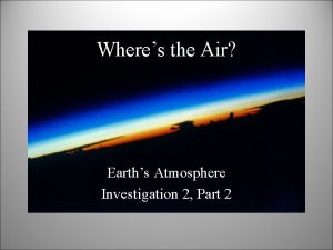 Wheres the Air Earths Atmosphere Investigation 2 Part