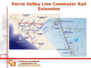 Perris Valley Line Commuter Rail Extension CONDONJOHNSON ASSOCIATES