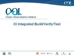 Ocean Observatories Initiative CI Integrated BuildVerifyTest Integration Team