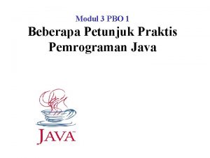 Modul 3 PBO 1 Beberapa Petunjuk Praktis Pemrograman