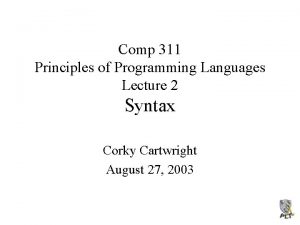 Comp 311 Principles of Programming Languages Lecture 2