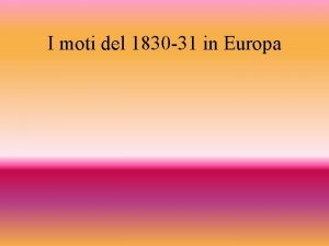 I moti del 1830 31 in Europa Nel