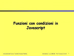 Funzioni condizioni in Javascript Universit della Tuscia Facolt