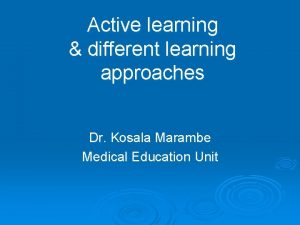 Active learning different learning approaches Dr Kosala Marambe