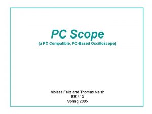 PC Scope a PC Compatible PCBased Oscilloscope Moises