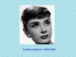 Audrey Hepburn 1929 1993 MOON RIVER BREAKFAST AT