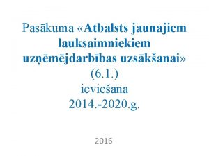 Paskuma Atbalsts jaunajiem lauksaimniekiem uzmjdarbbas uzskanai 6 1