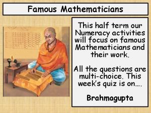 Famous Mathematicians This half term our Numeracy activities