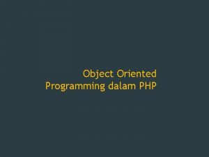 Object Oriented Programming dalam PHP Konsep Object Oriented