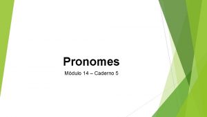 Pronomes Mdulo 14 Caderno 5 Pronome a palavra