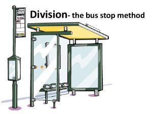 Division the bus stop method Warm up questions