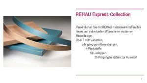 REHAU Express Collection Verwirklichen Sie mit REHAU Kantenwerkstoffen