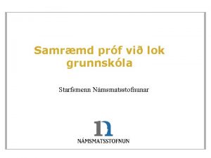 Samrmd prf vi lok grunnskla Starfsmenn Nmsmatsstofnunar Efni