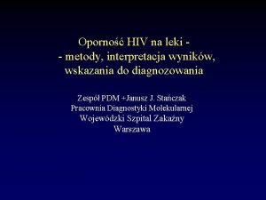 Oporno HIV na leki metody interpretacja wynikw wskazania