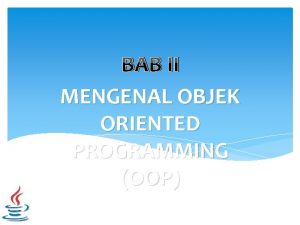 BAB II MENGENAL OBJEK ORIENTED PROGRAMMING OOP Mengenal