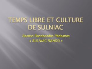 TEMPS LIBRE ET CULTURE DE SULNIAC Section Randonnes