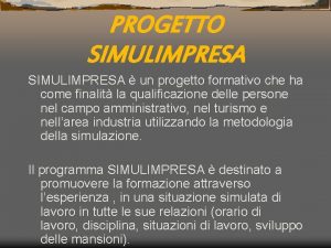 PROGETTO SIMULIMPRESA un progetto formativo che ha come