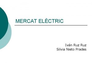 MERCAT ELCTRIC Ivn Ruz Silvia Nieto Prades ALL