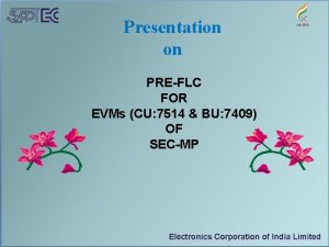 Presentation on PREFLC FOR EVMs CU 7514 BU