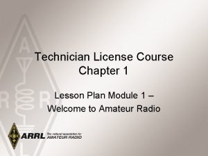 Technician License Course Chapter 1 Lesson Plan Module