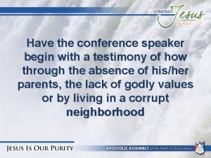 Have the conference speaker begin with a testimony