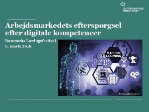 Arbejdsmarkedets eftersprgsel efter digitale kompetencer Danmarks Lringsfestival 6