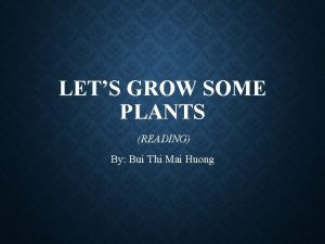 LETS GROW SOME PLANTS READING By Bui Thi