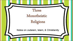 Three Monotheistic Religions Notes on Judaism Islam Christianity