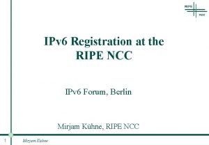 IPv 6 Registration at the RIPE NCC IPv