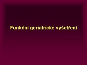 Funkn geriatrick vyeten Specifika kontaktu se starm lovkem