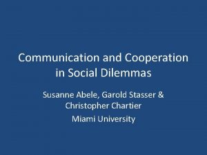 Communication and Cooperation in Social Dilemmas Susanne Abele