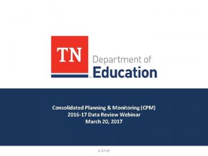 Consolidated Planning Monitoring CPM 2016 17 Data Review