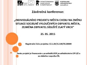 Zvren konference INDIVIDULNHO PROJEKTU MSTA CHEBU NA ZMNU