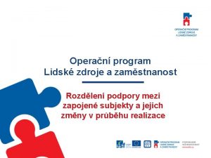 Operan program Lidsk zdroje a zamstnanost Rozdlen podpory