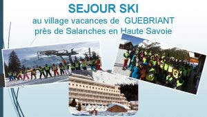 SEJOUR SKI au village vacances de GUEBRIANT prs