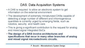 DAS Data Acquisition Systems A DAS is required