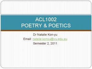 ACL 1002 POETRY POETICS Dr Natalie Konyu Email