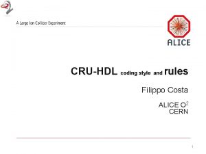 CRUHDL coding style and rules Filippo Costa ALICE