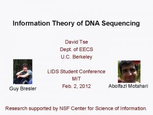 Information Theory of DNA Sequencing David Tse Dept