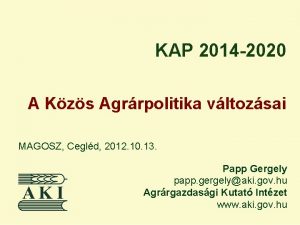 KAP 2014 2020 A Kzs Agrrpolitika vltozsai MAGOSZ