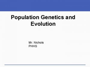 Population Genetics and Evolution Mr Nichols PHHS Cartoons