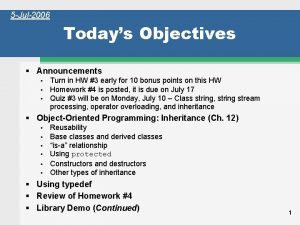 5 Jul2006 Todays Objectives Announcements Turn in HW