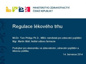 Regulace lkovho trhu MUDr Tom Philipp Ph D